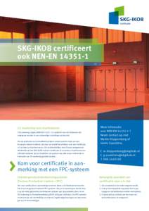SKG-IKOB certificeert ook NEN-ENCE-markering voor vluchtdeuren CE-markering volgens NEN-ENis verplicht voor vluchtdeuren die toegepast worden in een uitwendige scheidingsconstructie.
