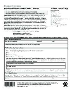 HOUSING/LIVING ARRANGEMENT CHANGE DO NOT USE THIS FORM TO CHANGE YOUR ADDRESS. Go online to onestop.umn.edu and select “Personal Information” under Quick Links. DIRECTIONS: Please be aware that completing this form d