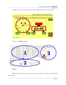 Actividade interactiva - Reloxos www.webardora.net Actividade na que o usuario ha de poñer en hora un reloxo analóxico e/ou outro dixital:  Na pestana 