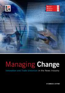 Managing Change Innovation and Trade Unionism in the News Industry by Andreas K. Bittner  No part of this publication may be reproduced in any form without the written permission of the publisher.