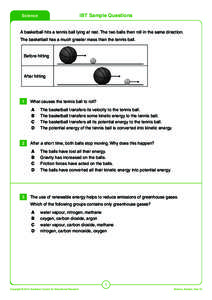 IBT Sample Questions  Science A basketball hits a tennis ball lying at rest. The two balls then roll in the same direction. The basketball has a much greater mass than the tennis ball.