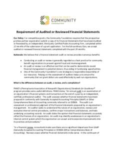 Requirement of Audited or Reviewed Financial Statements Our Policy: For competitive grants, the Community Foundation requires that the prospective grantee partner organization submit a copy of its Financial Statements th