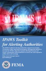 Management / Civil defense / Disaster preparedness / Integrated Public Alert and Warning System / Common Alerting Protocol / Alert messaging / Federal Emergency Management Agency / NOAA Weather Radio / National Warning System / Emergency management / Public safety / Emergency Alert System