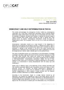 Date: Author: Montserrat Guibernau* DEMOCRACY AND SELF-DETERMINATION IN THE EU This article acknowledges the emergence of what I define as ‘emancipatory nationalism’ as a novel type of democratic nationali