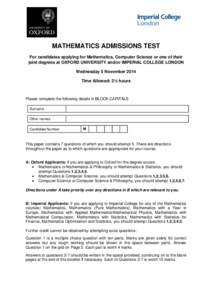 MATHEMATICS ADMISSIONS TEST For candidates applying for Mathematics, Computer Science or one of their joint degrees at OXFORD UNIVERSITY and/or IMPERIAL COLLEGE LONDON Wednesday 5 November 2014 Time Allowed: 2½ hours