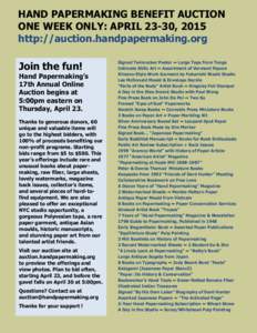 HAND PAPERMAKING BENEFIT AUCTION ONE WEEK ONLY: APRIL 23-30, 2015 http://auction.handpapermaking.org Join the fun! Hand Papermaking’s 17th Annual Online