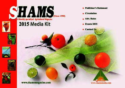 Shams magazine is the biggest monthly specialized agricultural magazine in the Middle East and North Africa since[removed]It covers different aspects related to the agriculture fields. Shams magazine works in specific sci
