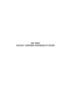 A&F CARES[removed]CORPORATE RESPONSIBILITY REPORT LETTER FROM THE CEO Welcome to our first A&F Cares Corporate Social Responsibility report. Our objective in this report is to illustrate the actions we are taking in s