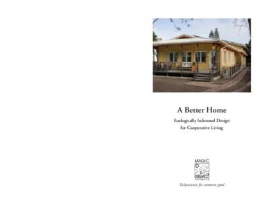 3  A BETTER HOME: ECOLOGICALLY INFORMED DESIGN FOR COOPERATIVE LIVING tionately increasing vertical dimension of lower level glazing; light wells adjacent to nearly all lower storey rooms; light tunnels, skylights, glaze