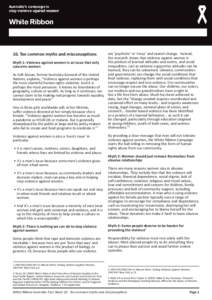 10. Ten common myths and misconceptions  are ‘psychotic’ or ‘crazy’ and cannot change. Instead, the research shows that violence against women is the product of learned attitudes and norms, and social Myth 1: Vio