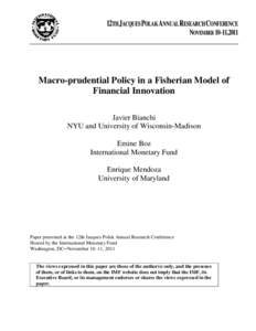 Macro-prudential Policy in a Fisherian Model of Financial Innovation; Monetary and Macroprudential Policies, Twelfth Jacques Polak Annual Research Conference; November 10—11, 2011