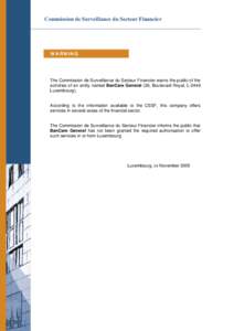 Commission de Surveillance du Secteur Financier  WARNING The Commission de Surveillance du Secteur Financier warns the public of the activities of an entity named BanCare General (26, Boulevard Royal, L-2449