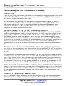 FORERUNNER CHRISTIAN FELLOWSHIP – MIKE BICKLE Transcript: [removed]Understanding the New Testament Call to Fasting INTRODUCTION Father, we come to You in the name of Jesus, and we ask You for grace and impartation. We 