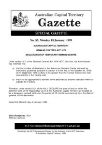 SPECIAL GAZETTE No. S3, Monday 18 January, 1999 AUSTRALIAN CAPITAL TERRITORY REMAND CENTRES ACT 1976 DECLARATION OF TEMPORARY REMAND CENTRE