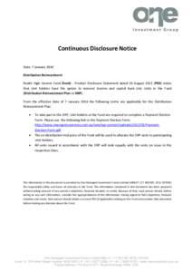 Continuous Disclosure Notice Date: 7 January 2014 Distribution Reinvestment Realm High Income Fund (Fund) - Product Disclosure Statement dated 26 AugustPDS) states that Unit holders have the option to reinvest inc