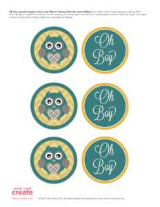 Oh Boy cupcake toppers from Look Whoo’s Having Twins by Jaime DiNoia from Stitch Craft Create magazine, SpringPrint designs on cardstock and cut out with scissors or circular paper punches. Cut striped paper str