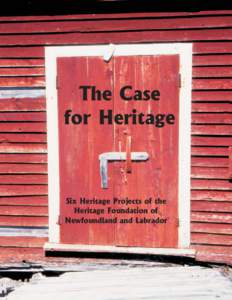 The Case for Heritage Six Heritage Projects of the Heritage Foundation of Newfoundland and Labrador