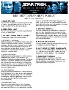 REVISED TOURNAMENT FORMAT MARCH[removed]VERSION 8.2 No more than 4 copies of any card may be included in a deck. The game text on any card can not be used more than 4 times during a single turn.