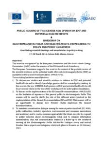PUBLIC HEARING OF THE SCENIHR NEW OPINION ON EMF AND POTENTIAL HEALTH EFFECTS & WORKSHOP ON ELECTROMAGNETIC FIELDS AND HEALTH EFFECTS: FROM SCIENCE TO POLICY AND PUBLIC AWARENESS