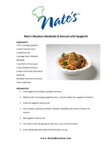   Nate’s Meatless Meatballs & Broccoli with Spaghetti    INGREDIENTS  1 16 oz. package spaghetti   1 quart marinara sauce 