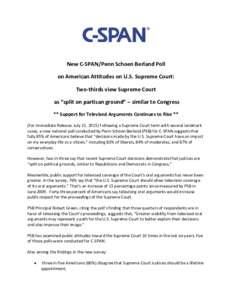 New C-SPAN/Penn Schoen Berland Poll on American Attitudes on U.S. Supreme Court: Two-thirds view Supreme Court as “split on partisan ground” – similar to Congress ** Support for Televised Arguments Continues to Ris