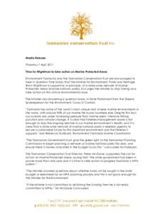 Media Release Thursday 7 April 2011 Time for Wightman to take action on Marine Protected Areas Environment Tasmania and the Tasmanian Conservation Trust are encouraged to hear in Question Time today that the Minister for