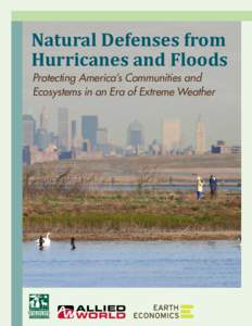 Natural Defenses from Hurricanes and Floods Protecting America’s Communities and Ecosystems in an Era of Extreme Weather  Natural Defenses from Hurricanes and Floods: Protecting America’s Communities and Ecosystems 