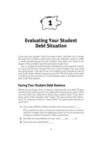 1 Evaluating Your Student Debt Situation If you pay your student loan bills every month, and then try to forget the giant pile of debt to which your loans are attached—stop! In order to work toward paying off your stud