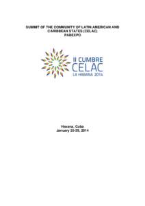 SUMMIT OF THE COMMUNITY OF LATIN AMERICAN AND CARIBBEAN STATES (CELAC) PABEXPO Havana, Cuba January 25-29, 2014