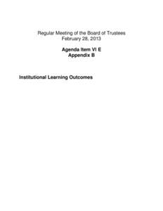 Regular Meeting of the Board of Trustees February 28, 2013 Agenda Item VI E Appendix B  Institutional Learning Outcomes