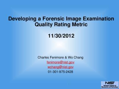 Developing a Forensic Image Examination Quality Rating Metric[removed]Charles Fenimore & Wo Chang [removed]