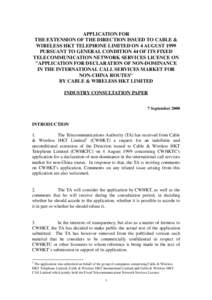 APPLICATION FOR THE EXTENSION OF THE DIRECTION ISSUED TO CABLE & WIRELESS HKT TELEPHONE LIMITED ON 4 AUGUST 1999 PURSUANT TO GENERAL CONDITION 44 OF ITS FIXED TELECOMMUNICATION NETWORK SERVICES LICENCE ON 