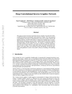 arXiv:1503.03167v4 [cs.CV] 22 JunDeep Convolutional Inverse Graphics Network Tejas D. Kulkarni*1 , Will Whitney*2 , Pushmeet Kohli3 , Joshua B. Tenenbaum4 1,2,4