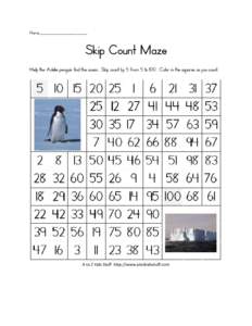 Name_____________________________  Skip Count Maze Help the Adelie penguin find the ocean. Skip count by 5 from 5 to 100. Color in the squares as you count.  A to Z Kids Stuff http://www.atozkidsstuff.com