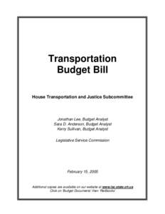 Transportation Budget Bill House Transportation and Justice Subcommittee Jonathan Lee, Budget Analyst Sara D. Anderson, Budget Analyst