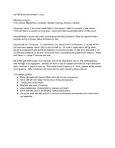 SAYBA Board November 7, 2012 Members present: Forst, Gross, Mackenthun, Crandall, Gessell, Koering, Johnson, Carlson Equipment-need a few more basketballs for this season. Need to consider a new vendor. Todd will check o