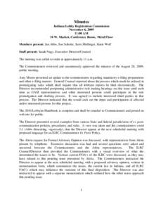 Minutes Indiana Lobby Registration Commission November 6, [removed]:00 AM 10 W. Market, Conference Room, Third Floor Members present: Jan Abbs, Sue Scholer, Scott Mellinger, Katie Wolf