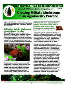 AGROFORESTRY IN ACTION University of Missouri Center for Agroforestry AF1010[removed]Growing Shiitake Mushrooms