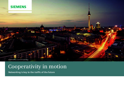 siemens.com/mobility  Cooperativity in motion Networking is key to the traffic of the future  “	For maximum benefit