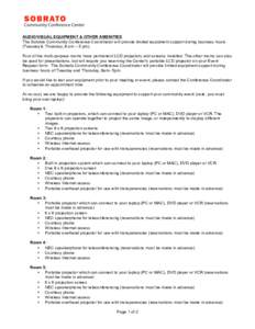 AUDIO/VISUAL EQUIPMENT & OTHER AMENITIES The Sobrato Community Conference Coordinator will provide limited equipment support during business hours (Tuesday & Thursday, 8 am – 5 pm). Four of the multi-purpose rooms have