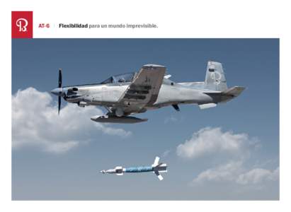 AT-6 | Flexibilidad para un mundo imprevisible.  Beech140377 A4_AT-6 Product LithoES 2.indd[removed]:57 PM