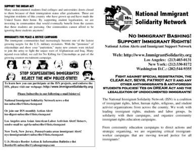 SUPPORT THE DREAM ACT Many undocumented students find colleges and universities doors closed to them because of their immigration status after graduation. These are longtime residents of this country who have grown up an