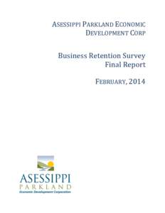 ASESSIPPI PARKLAND ECONOMIC DEVELOPMENT CORP Business Retention Survey Final Report FEBRUARY, 2014