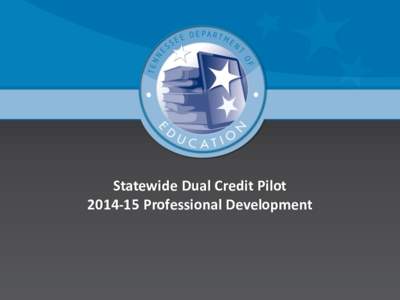 Statewide Dual Credit Pilot[removed]Professional Development What is our goal?  ALL STUDENTS