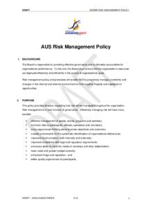 DRAFT  BOARD RISK MANAGEMENT POLICY AUS Risk Management Policy 1. BACKGROUND