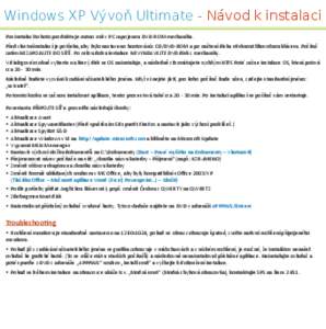 Windows XP Vývoň Ultimate - Návod k instalaci Pro instalaci tohoto produktu je nutno mít v PC zapojenou DVD-ROM mechaniku. Před vlastní instalací je potřeba, aby bylo nastaveno bootování z CD/DVD-ROM a po načt