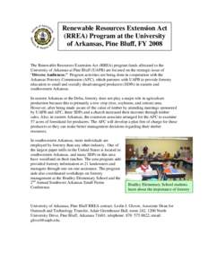 Renewable Resources Extension Act (RREA) Program at the University of Arkansas, Pine Bluff, FY 2008 The Renewable Resources Extension Act (RREA) program funds allocated to the University of Arkansas at Pine Bluff (UAPB) 