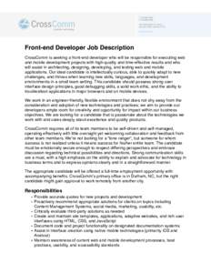 Front-end Developer Job Description CrossComm is seeking a front-end developer who will be responsible for executing web and mobile development projects with high-quality and time-effective results and who will assist in