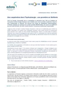 C OMMUNIQUÉ DE PRESSE – Une coopérative dans l’hydroénergie : une première en Wallonie Créer de l’énergie renouvelable tout en sauvegardant le patrimoine local. Telle est l’ambition de l’assoc