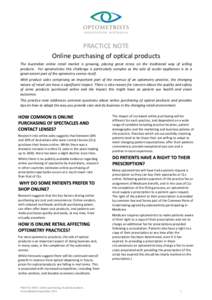 PRACTICE NOTE Online purchasing of optical products The Australian online retail market is growing, placing great stress on the traditional way of selling products. For optometrists this challenge is particularly complex